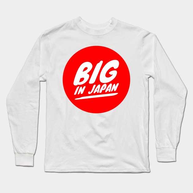 Big in Japan Long Sleeve T-Shirt by GMAT